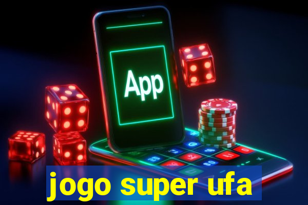 jogo super ufa